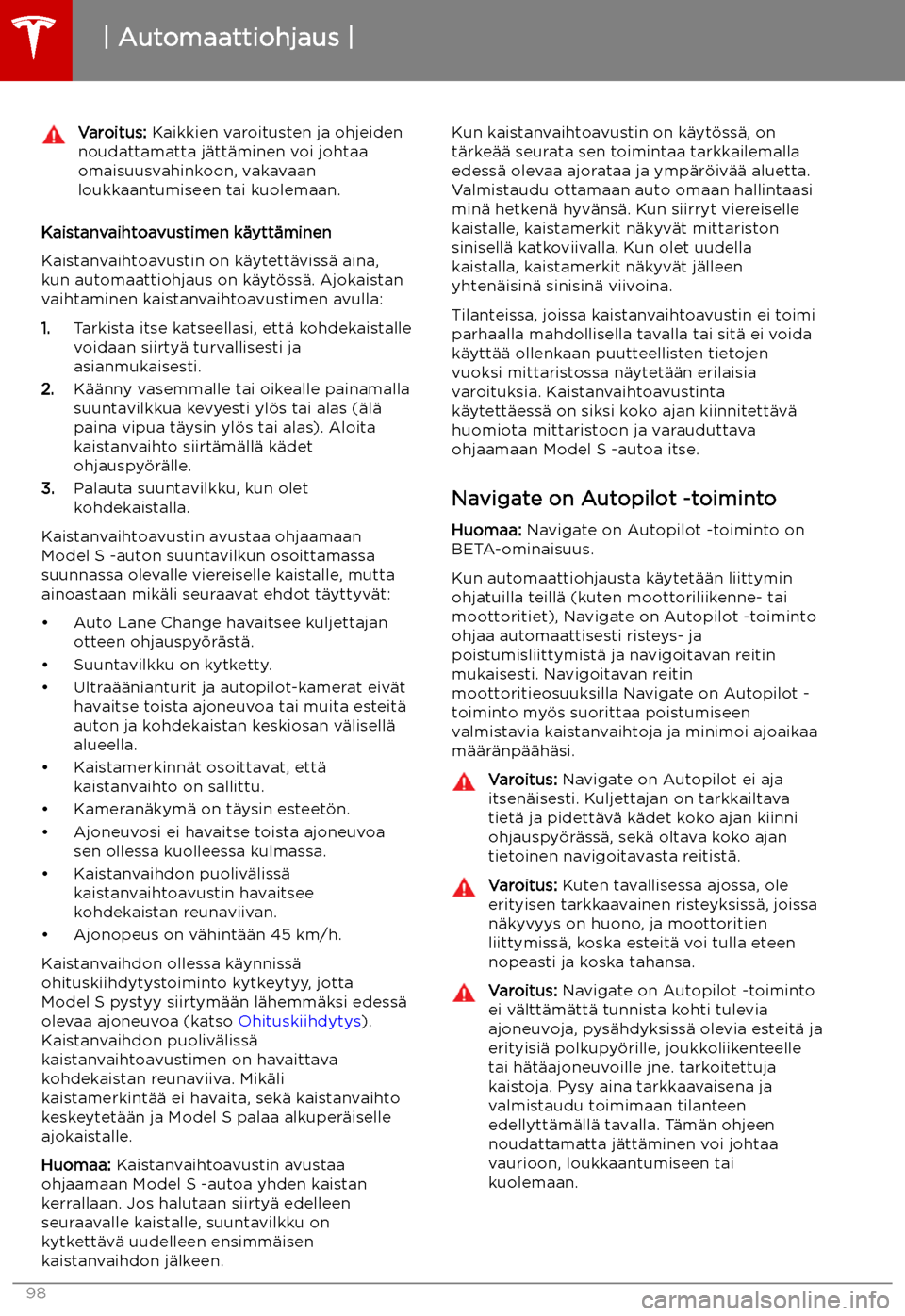TESLA MODEL S 2019  Omistajan käsikirja (in Finnish) Varoitus: Kaikkien varoitusten ja ohjeiden
noudattamatta j