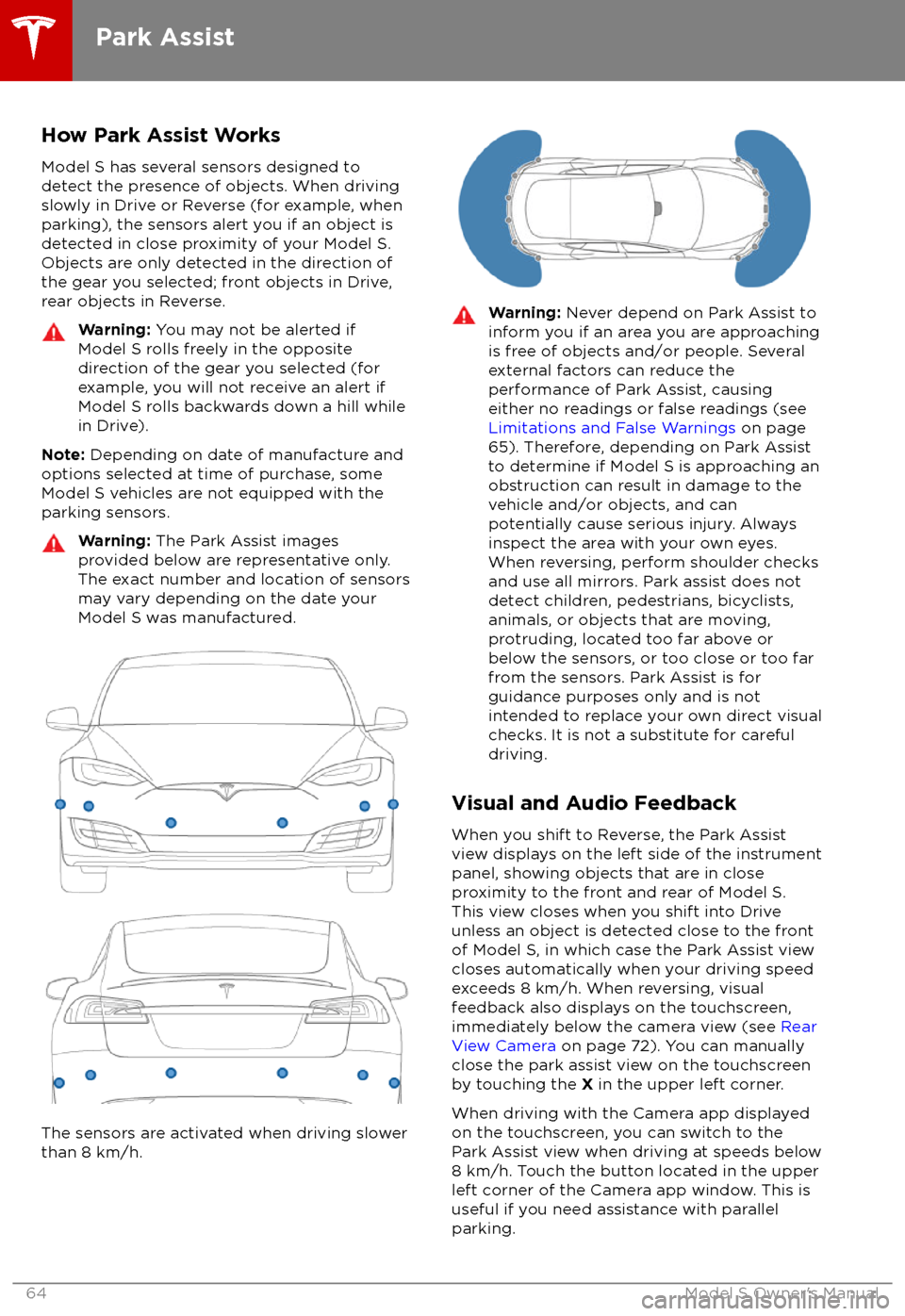 TESLA MODEL S 2018  Owners Manual  How Park Assist WorksModel S has several sensors designed todetect the presence of objects. When drivingslowly in Drive or Reverse (for example, when
parking), the sensors alert you if an object is de