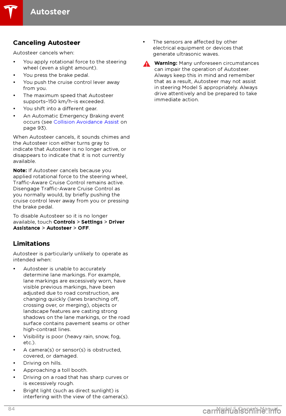 TESLA MODEL S 2018    Manual Online Canceling Autosteer
Autosteer cancels when:

