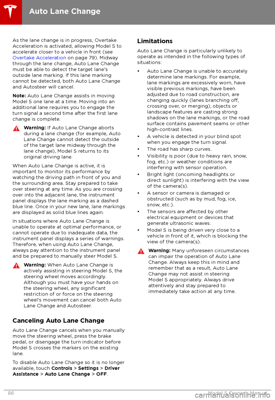 TESLA MODEL S 2018    Manual Online As the lane change is in progress, Overtake
Acceleration is activated, allowing Model S to accelerate closer to a vehicle in front (see 
Overtake Acceleration  on page 79). Midway
through the lane cha