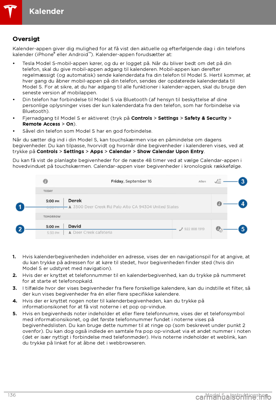 TESLA MODEL S 2018 Instruktionsbog (in Danish) Oversigt
K alender-appen giver dig mulighed for at f TESLA MODEL S 2018 Instruktionsbog (in Danish) Oversigt
K alender-appen giver dig mulighed for at f