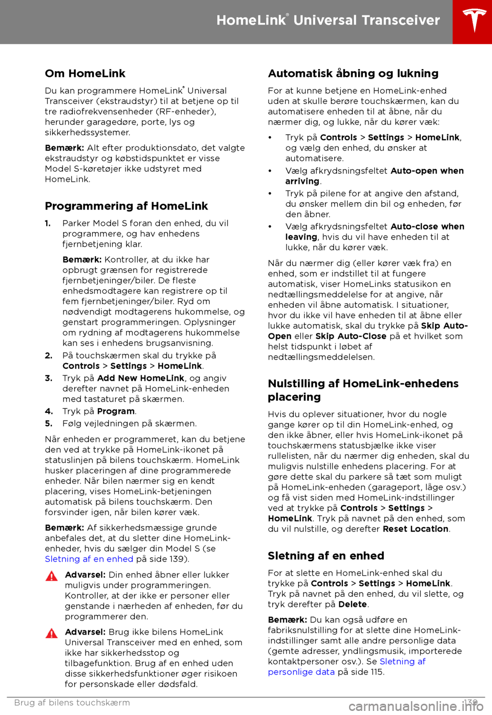 TESLA MODEL S 2018  Instruktionsbog (in Danish)  Om HomeLink
Du k an programmere HomeLink 