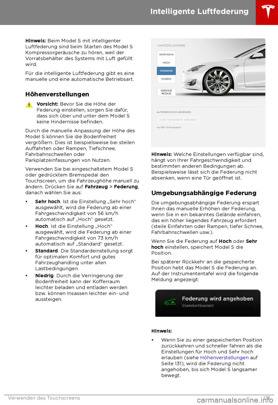 TESLA MODEL S 2018 Betriebsanleitung (in German) Hinweis: Beim Model S mit int
elligenter
Luftfederung sind beim Starten des Model S
Kompressorger TESLA MODEL S 2018 Betriebsanleitung (in German) Hinweis: Beim Model S mit int
elligenter
Luftfederung sind beim Starten des Model S
Kompressorger