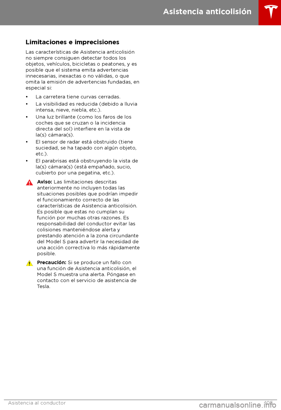 TESLA MODEL S 2018 Manual del propietario (in Spanish) Limitaciones e imprecisiones
Las car acter TESLA MODEL S 2018 Manual del propietario (in Spanish) Limitaciones e imprecisiones
Las car acter