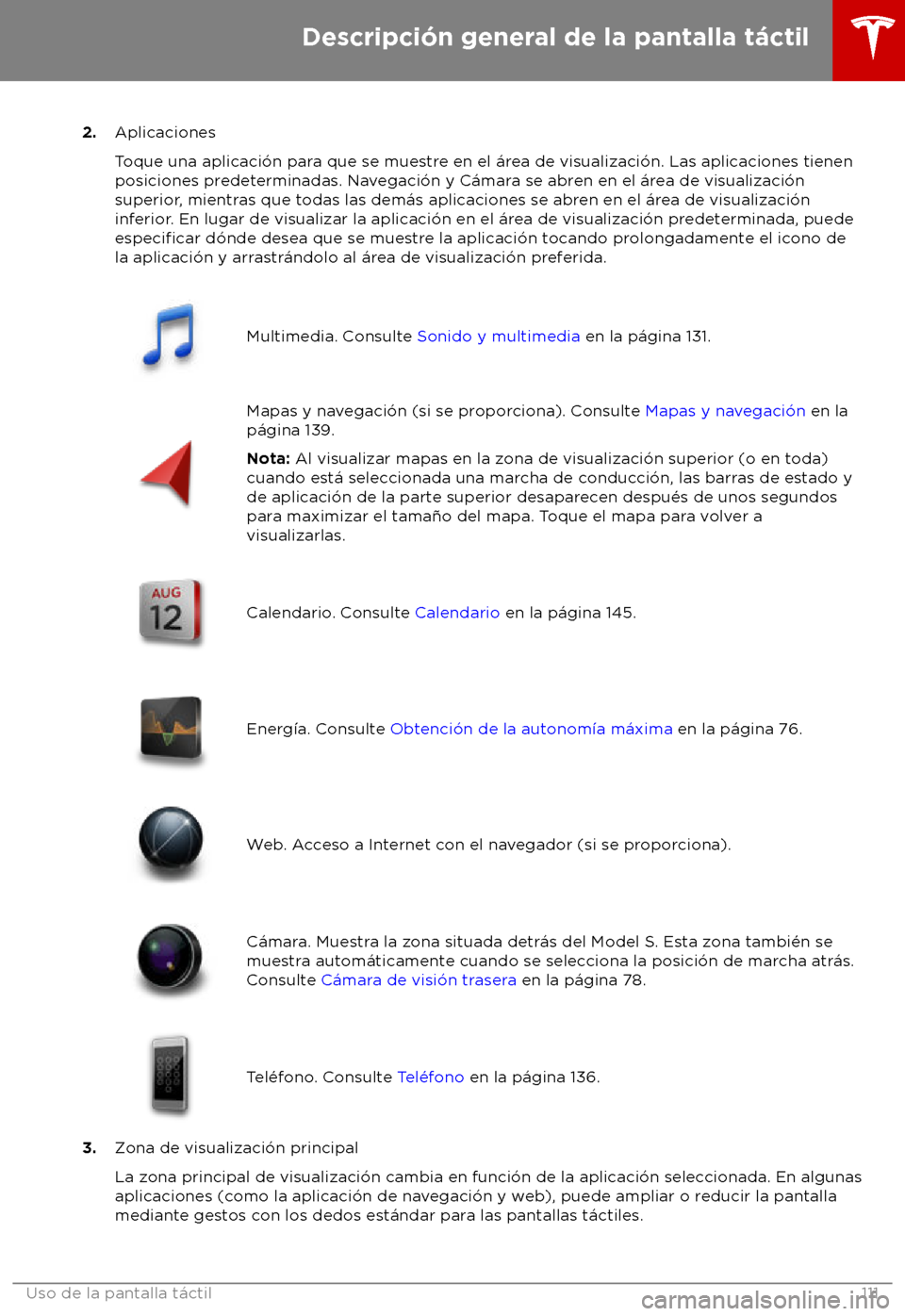 TESLA MODEL S 2018 Manual del propietario (in Spanish) 2.
Aplicaciones
T
oque una aplicaci TESLA MODEL S 2018 Manual del propietario (in Spanish) 2.
Aplicaciones
T
oque una aplicaci
