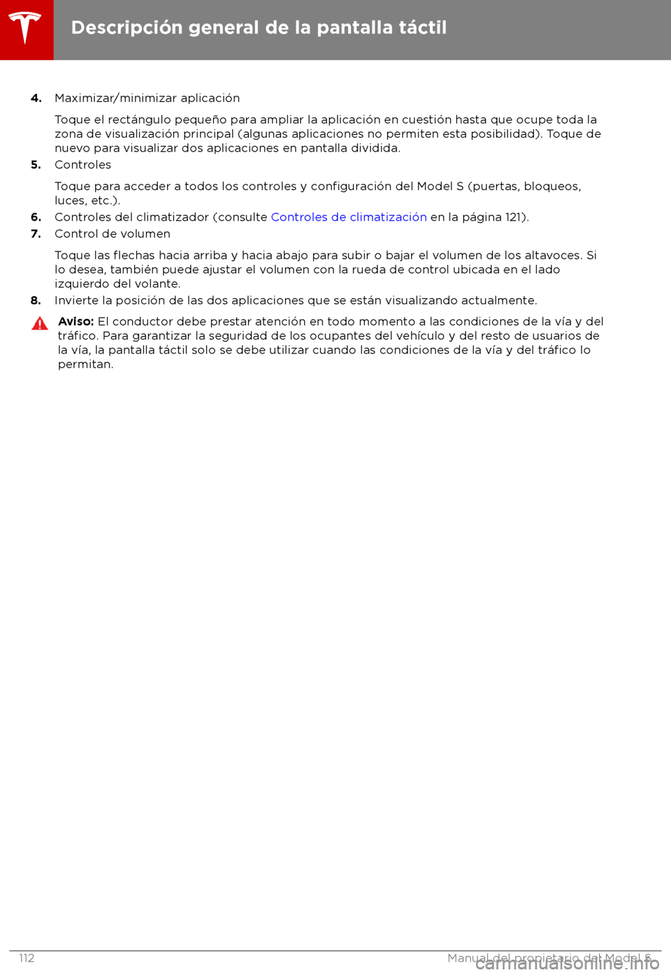 TESLA MODEL S 2018 Manual del propietario (in Spanish) 4.
Maximizar /minimizar aplicaci TESLA MODEL S 2018 Manual del propietario (in Spanish) 4.
Maximizar /minimizar aplicaci