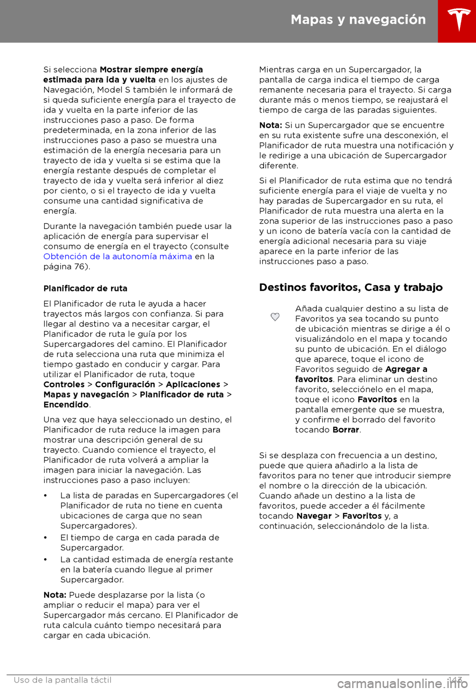 TESLA MODEL S 2018 Manual del propietario (in Spanish) Si selecciona Mos
trar siempre energ TESLA MODEL S 2018 Manual del propietario (in Spanish) Si selecciona Mos
trar siempre energ