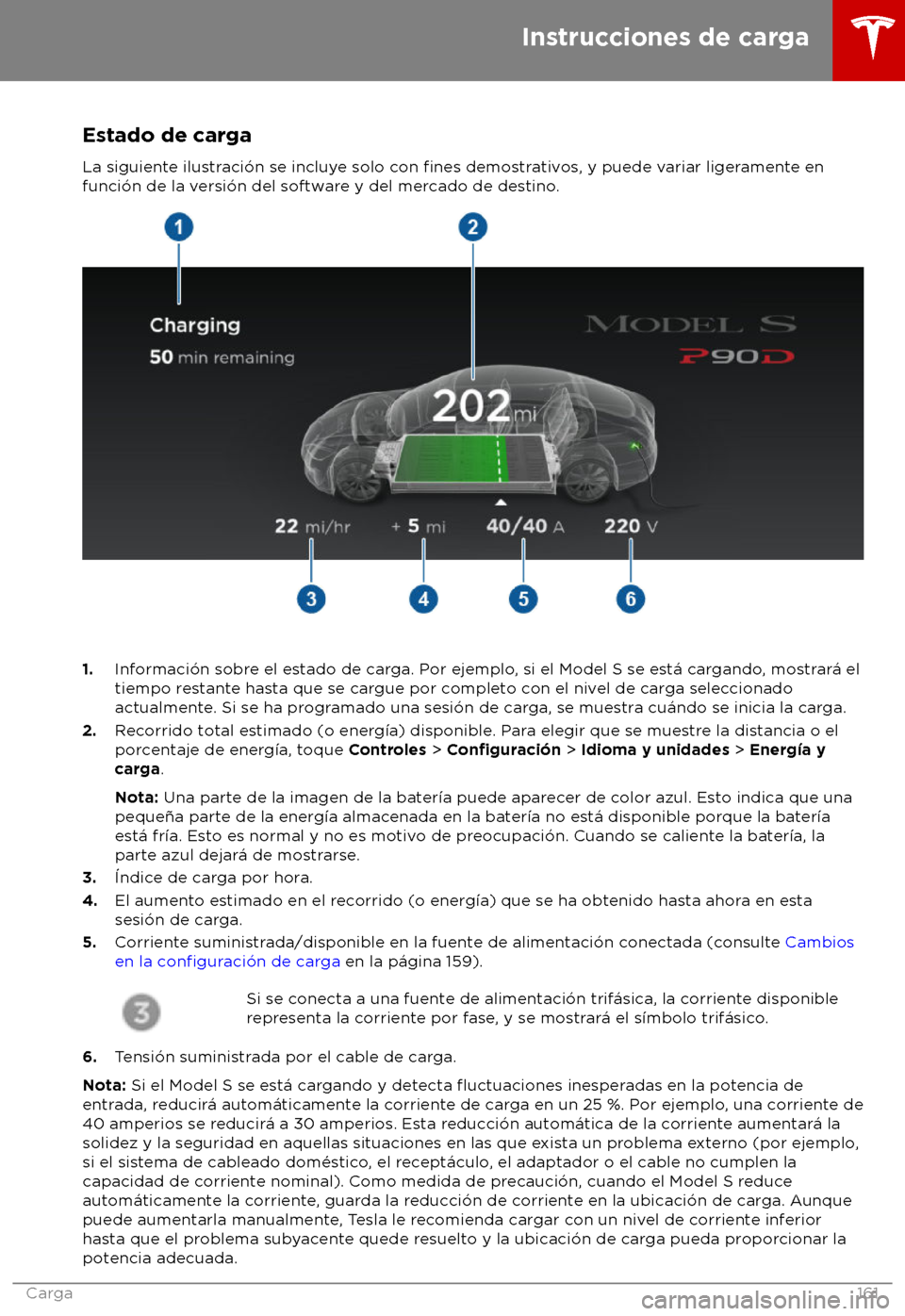 TESLA MODEL S 2018 Manual del propietario (in Spanish) Estado de carga
La siguient e ilustraci TESLA MODEL S 2018 Manual del propietario (in Spanish) Estado de carga
La siguient e ilustraci