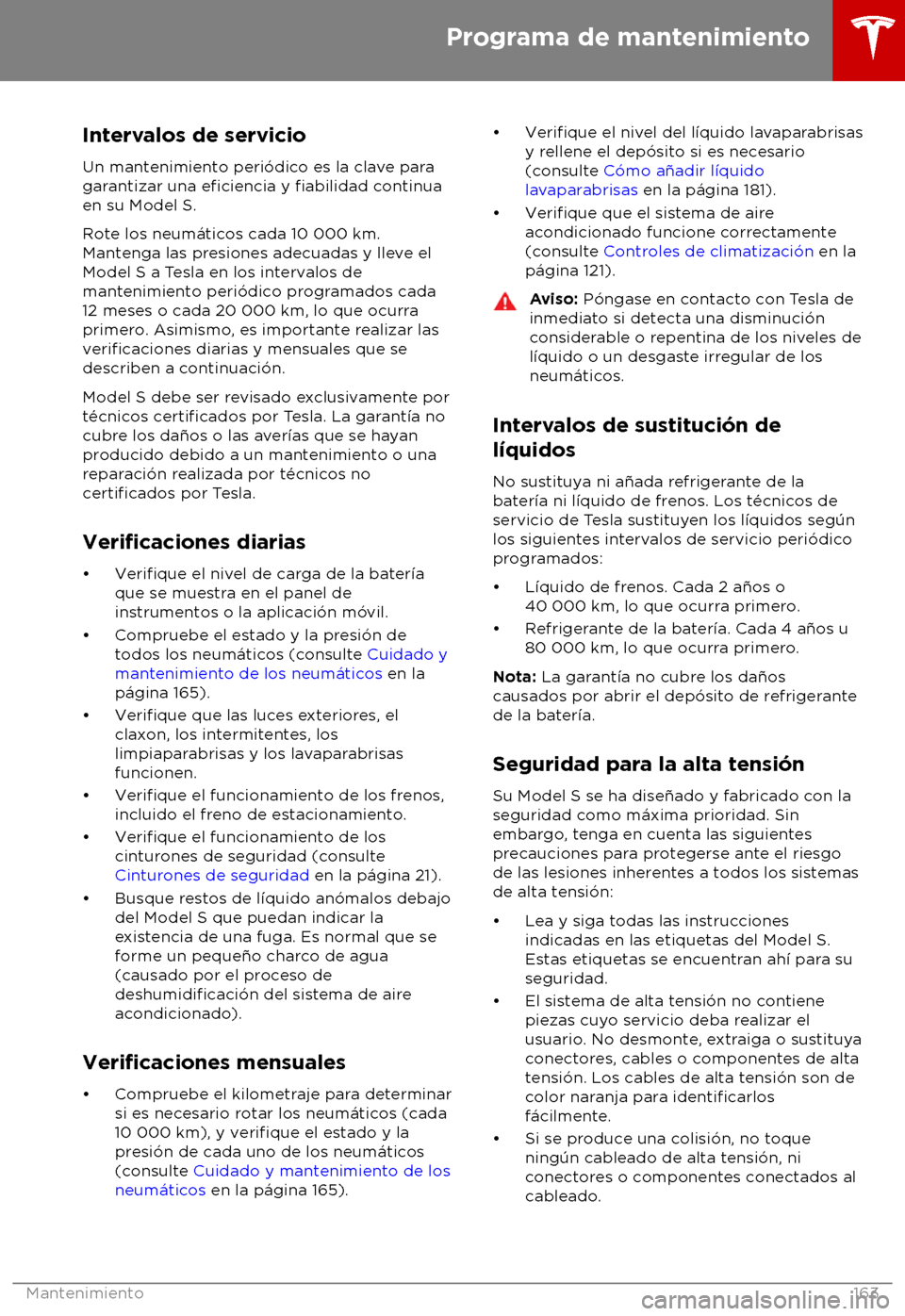 TESLA MODEL S 2018 Manual del propietario (in Spanish) Intervalos de servicio
Un mant
enimiento peri TESLA MODEL S 2018 Manual del propietario (in Spanish) Intervalos de servicio
Un mant
enimiento peri