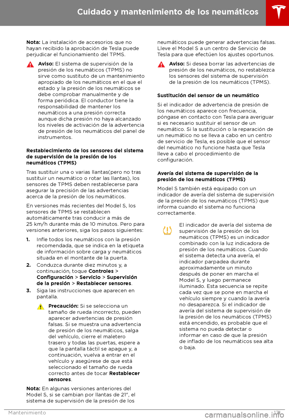 TESLA MODEL S 2018 Manual del propietario (in Spanish) Nota: La ins
talaci TESLA MODEL S 2018 Manual del propietario (in Spanish) Nota: La ins
talaci