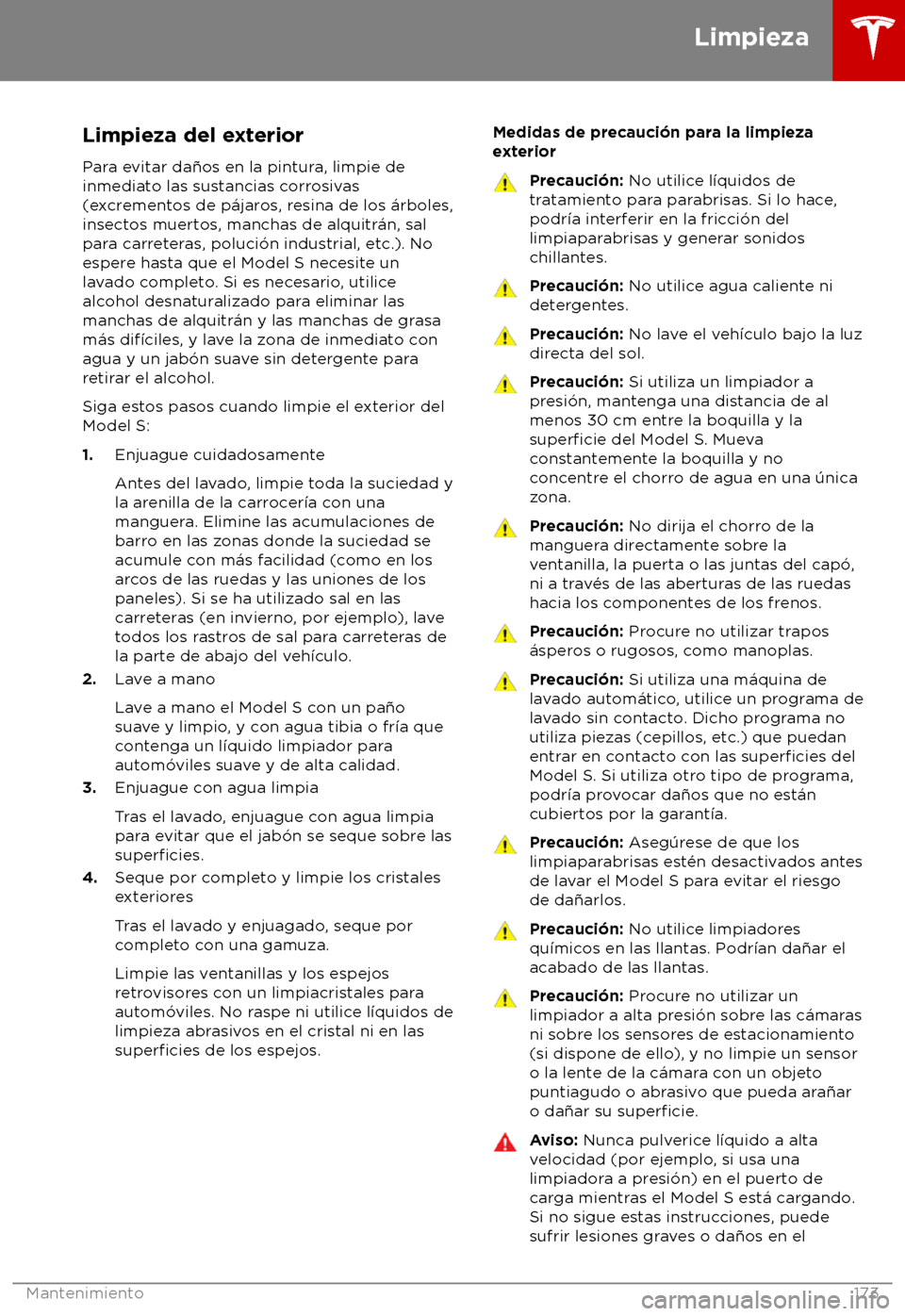TESLA MODEL S 2018 Manual del propietario (in Spanish) Limpieza del exterior
P
ara evitar da TESLA MODEL S 2018 Manual del propietario (in Spanish) Limpieza del exterior
P
ara evitar da