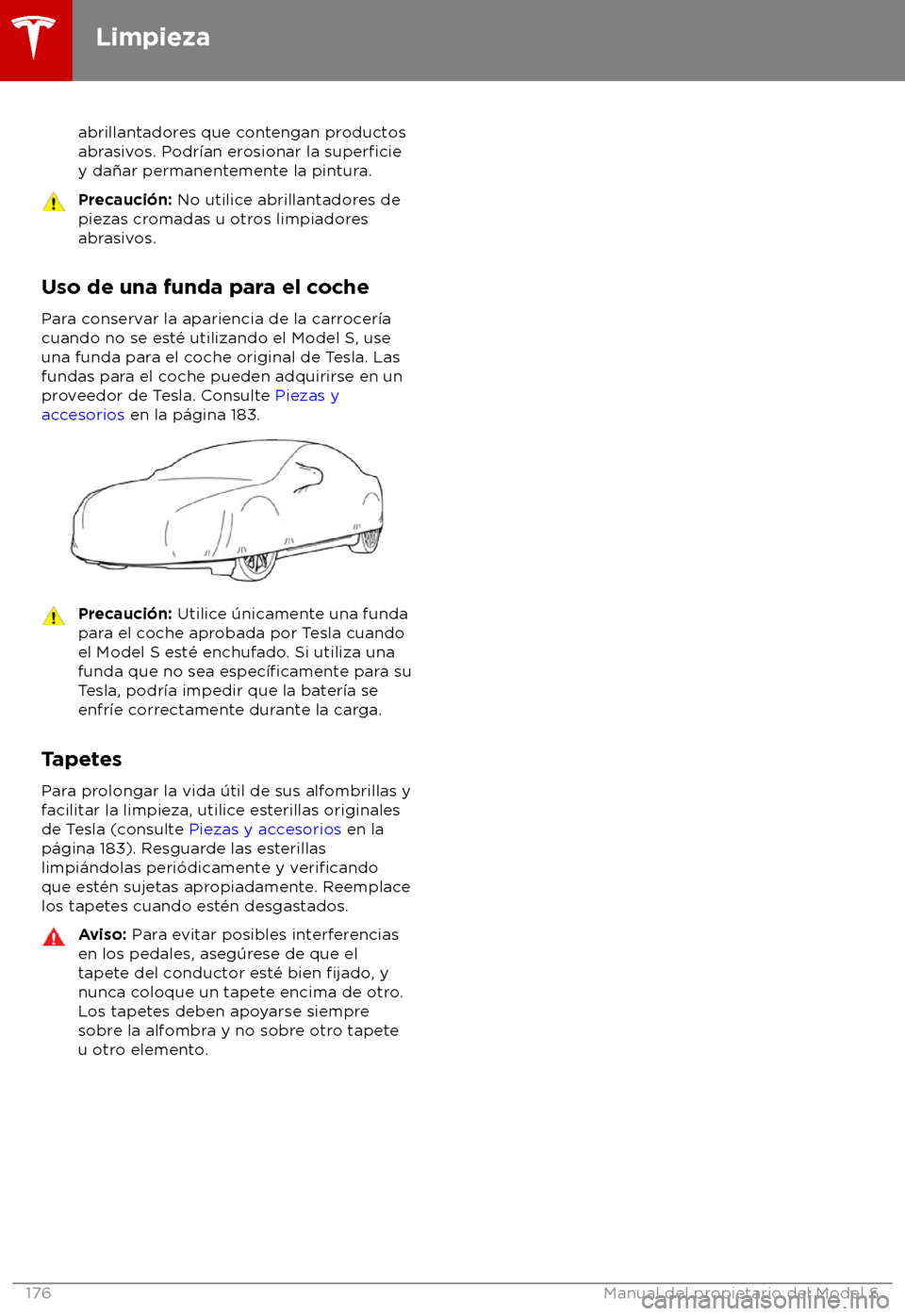 TESLA MODEL S 2018 Manual del propietario (in Spanish) abrillantadores que contengan productos
abr asivos. Podr TESLA MODEL S 2018 Manual del propietario (in Spanish) abrillantadores que contengan productos
abr asivos. Podr