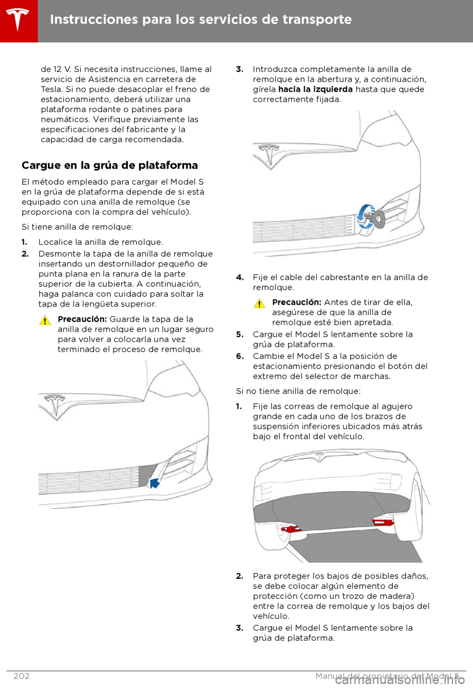 TESLA MODEL S 2018 Manual del propietario (in Spanish) de 12 V. Si necesita instrucciones, llame al
servicio de Asis
tencia en carretera de
Tesla. Si no puede desacoplar el freno de
estacionamiento, deber TESLA MODEL S 2018 Manual del propietario (in Spanish) de 12 V. Si necesita instrucciones, llame al
servicio de Asis
tencia en carretera de
Tesla. Si no puede desacoplar el freno de
estacionamiento, deber