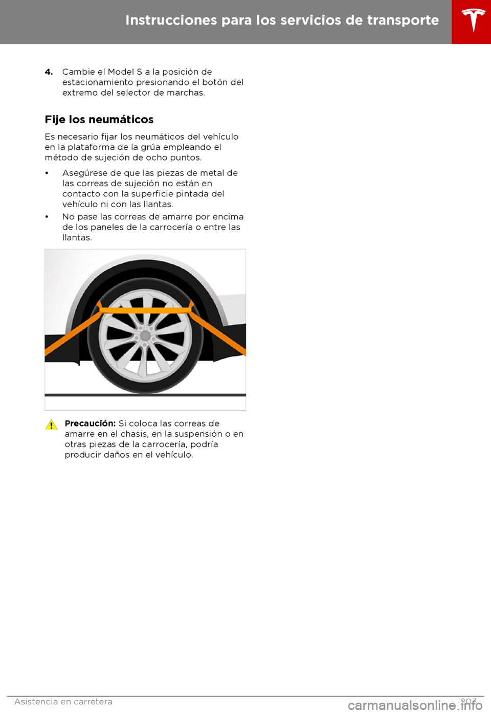 TESLA MODEL S 2018 Manual del propietario (in Spanish) 4.
Cambie el Model S a la posici TESLA MODEL S 2018 Manual del propietario (in Spanish) 4.
Cambie el Model S a la posici