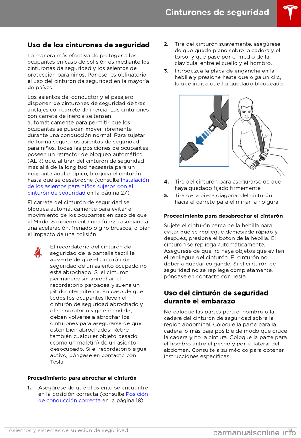 TESLA MODEL S 2018 Manual del propietario (in Spanish) Uso de los cinturones de seguridad
La maner a m TESLA MODEL S 2018 Manual del propietario (in Spanish) Uso de los cinturones de seguridad
La maner a m
