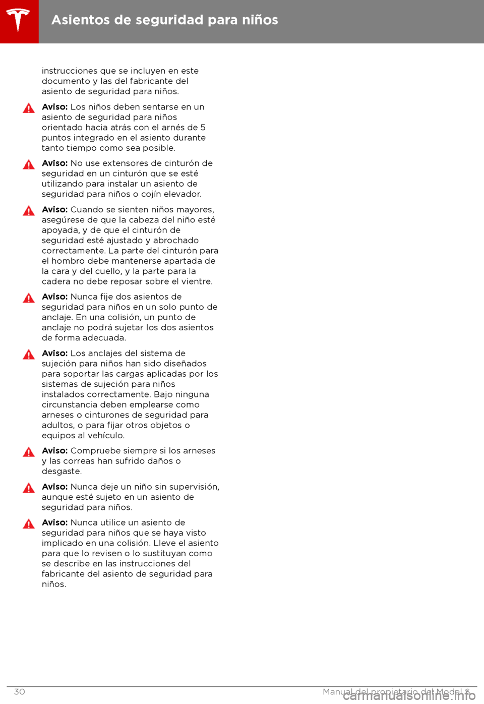 TESLA MODEL S 2018 Manual del propietario (in Spanish) instrucciones que se incluyen en este
document o y las del fabricante del
asiento de seguridad para ni TESLA MODEL S 2018 Manual del propietario (in Spanish) instrucciones que se incluyen en este
document o y las del fabricante del
asiento de seguridad para ni
