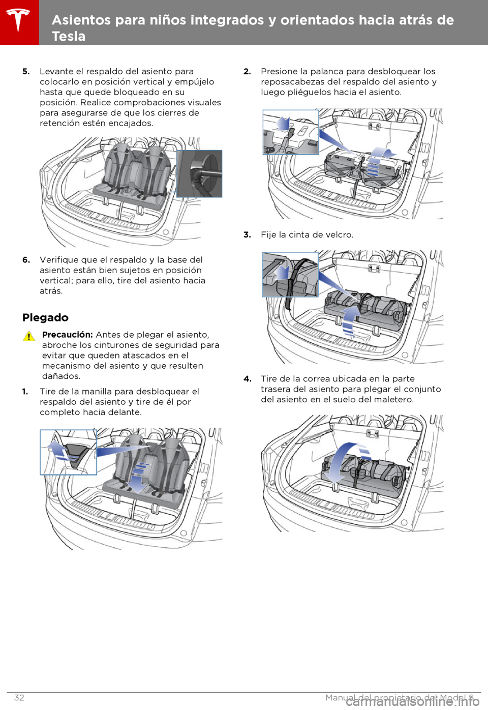 TESLA MODEL S 2018 Manual del propietario (in Spanish) 5.
Levante el respaldo del asiento para
colocarlo en posici TESLA MODEL S 2018 Manual del propietario (in Spanish) 5.
Levante el respaldo del asiento para
colocarlo en posici