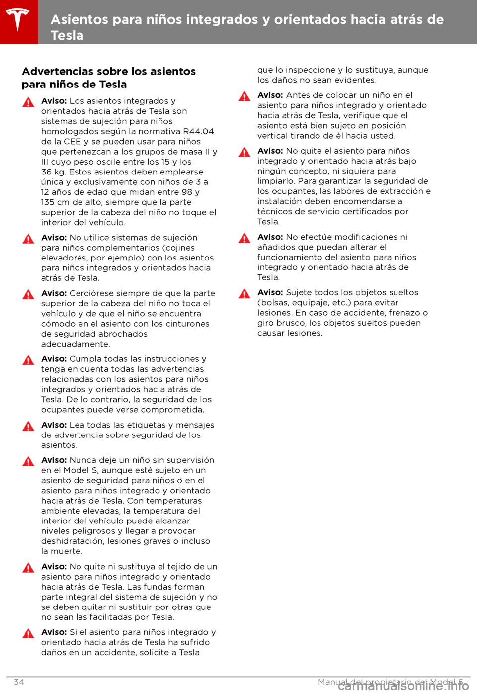 TESLA MODEL S 2018 Manual del propietario (in Spanish) Advertencias sobre los asientos
par a ni TESLA MODEL S 2018 Manual del propietario (in Spanish) Advertencias sobre los asientos
par a ni