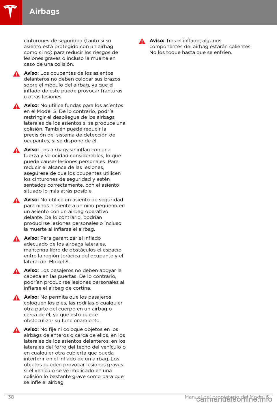 TESLA MODEL S 2018 Manual del propietario (in Spanish) cinturones de seguridad (tanto si su
asient
o est TESLA MODEL S 2018 Manual del propietario (in Spanish) cinturones de seguridad (tanto si su
asient
o est