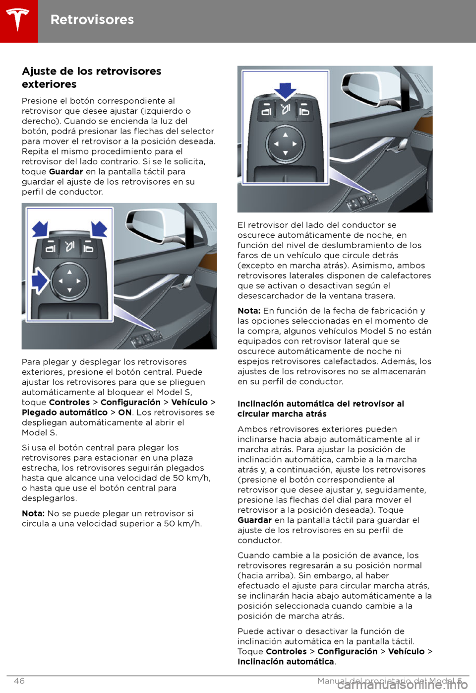 TESLA MODEL S 2018 Manual del propietario (in Spanish) Ajuste de los retrovisores
e
xteriores
Presione el bot TESLA MODEL S 2018 Manual del propietario (in Spanish) Ajuste de los retrovisores
e
xteriores
Presione el bot