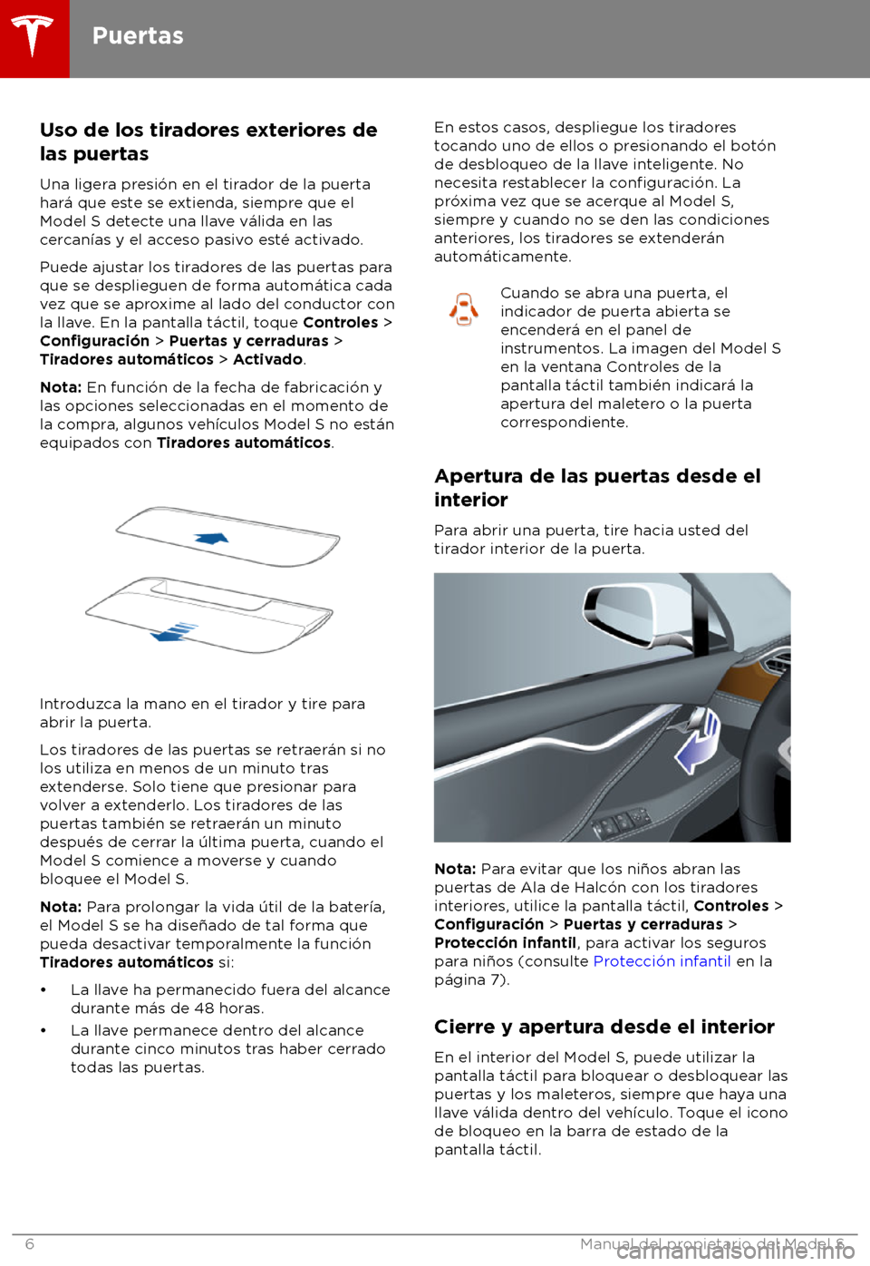 TESLA MODEL S 2018  Manual del propietario (in Spanish) Uso de los tiradores exteriores de
las puertas
Una liger
a presi