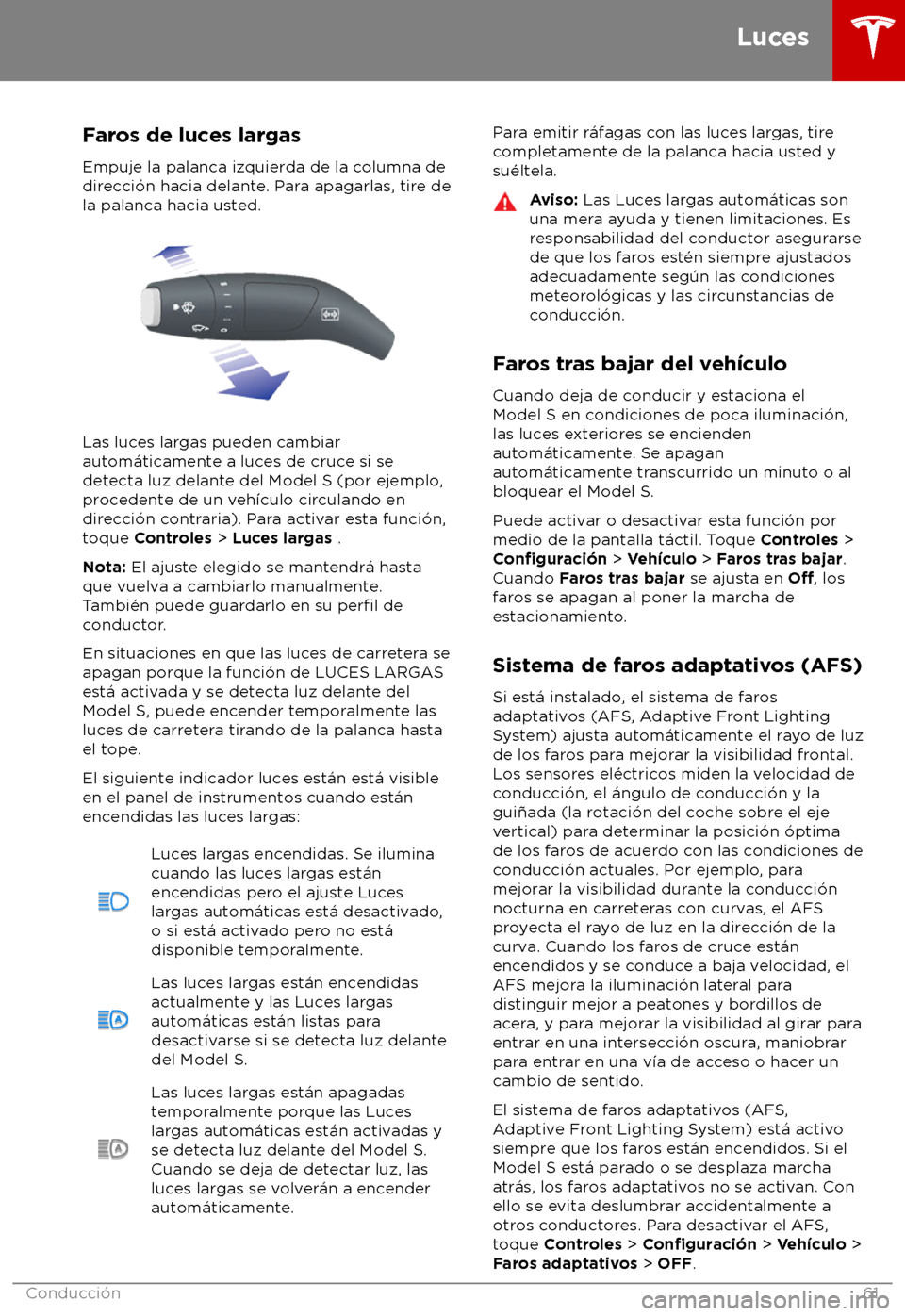 TESLA MODEL S 2018 Manual del propietario (in Spanish) Faros de luces largas
Empuje la palanca iz
quierda de la columna de
direcci TESLA MODEL S 2018 Manual del propietario (in Spanish) Faros de luces largas
Empuje la palanca iz
quierda de la columna de
direcci