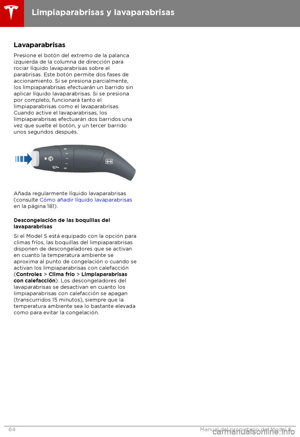 TESLA MODEL S 2018 Manual del propietario (in Spanish) Lavaparabrisas
Pr esione el bot TESLA MODEL S 2018 Manual del propietario (in Spanish) Lavaparabrisas
Pr esione el bot