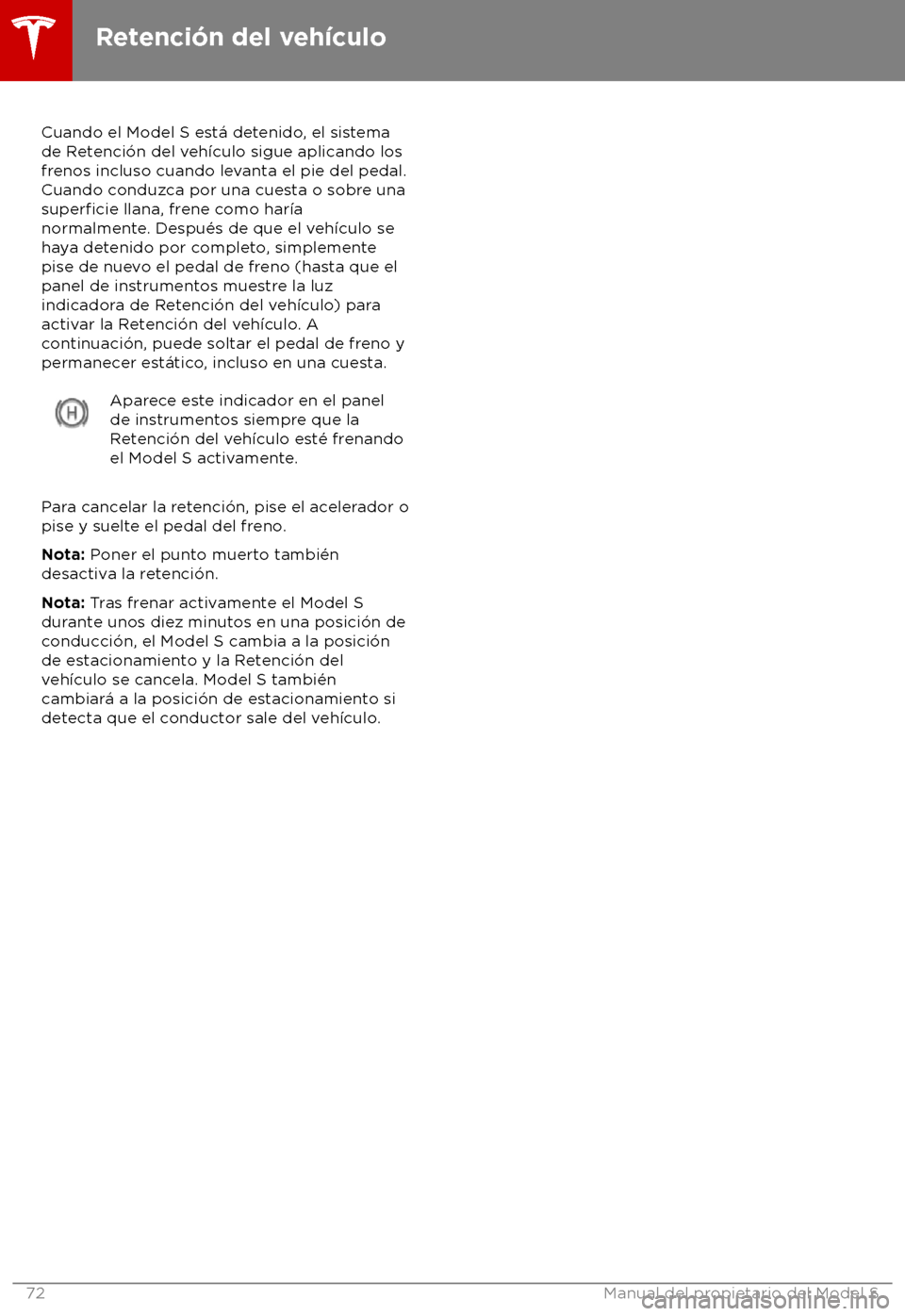 TESLA MODEL S 2018 Manual del propietario (in Spanish) Cuando el Model S est TESLA MODEL S 2018 Manual del propietario (in Spanish) Cuando el Model S est
