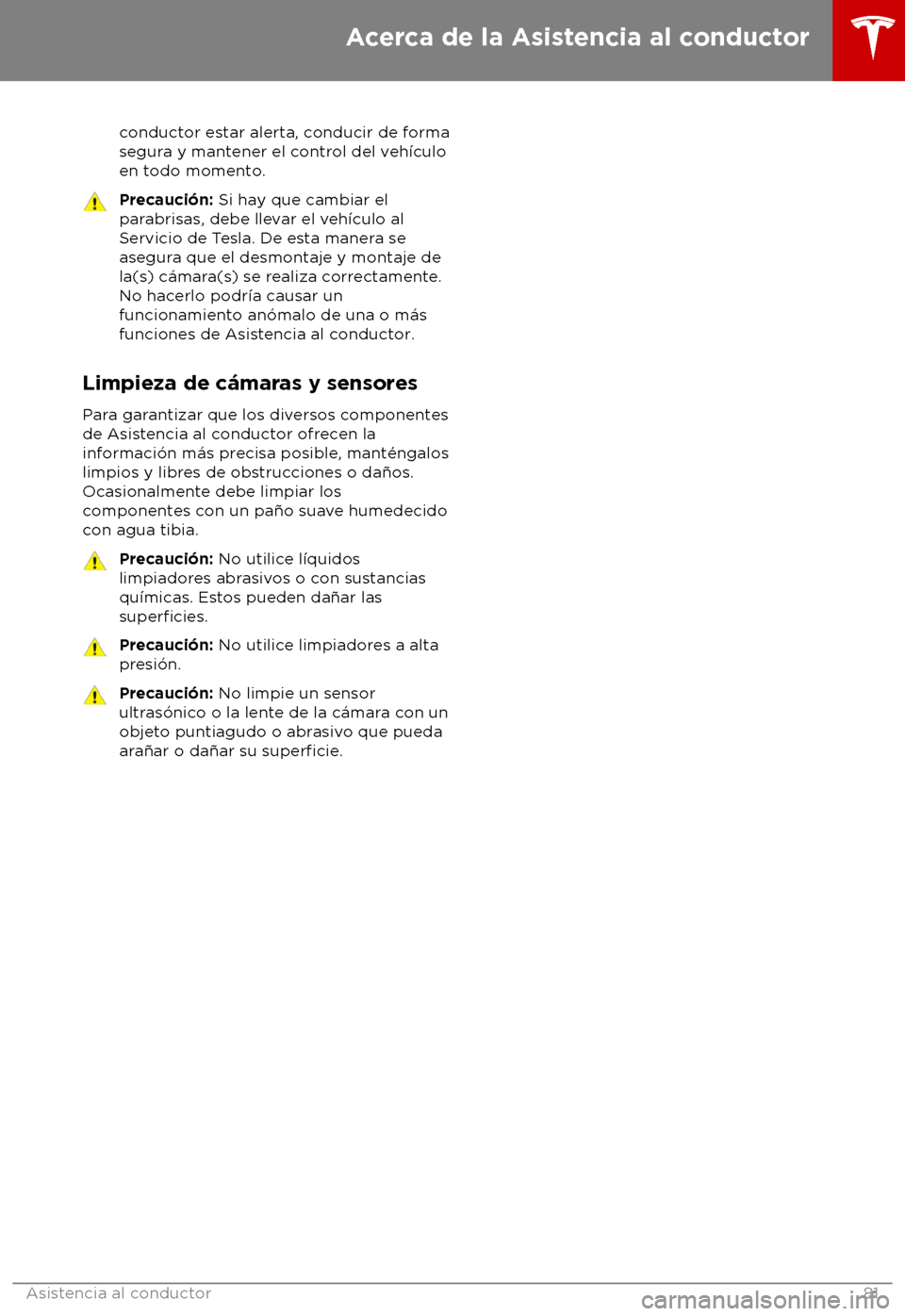 TESLA MODEL S 2018 Manual del propietario (in Spanish) conductor estar alerta, conducir de forma
segur
a y mantener el control del veh TESLA MODEL S 2018 Manual del propietario (in Spanish) conductor estar alerta, conducir de forma
segur
a y mantener el control del veh