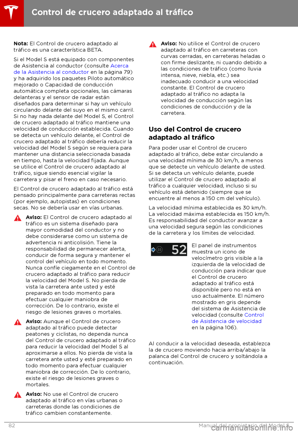 TESLA MODEL S 2018 Manual del propietario (in Spanish) Nota: El C
ontrol de crucero adaptado al
tr TESLA MODEL S 2018 Manual del propietario (in Spanish) Nota: El C
ontrol de crucero adaptado al
tr