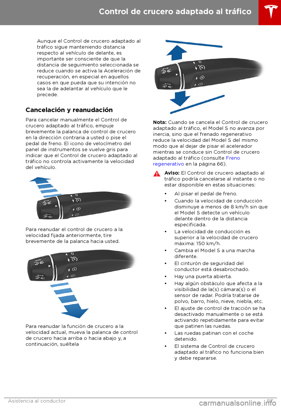 TESLA MODEL S 2018 Manual del propietario (in Spanish) Aunque el Control de crucero adaptado al
tr TESLA MODEL S 2018 Manual del propietario (in Spanish) Aunque el Control de crucero adaptado al
tr
