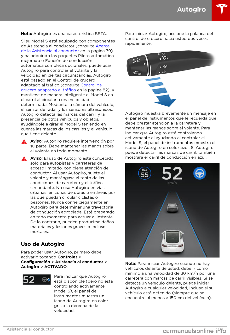 TESLA MODEL S 2018 Manual del propietario (in Spanish) Nota: Autogiro es una caracter TESLA MODEL S 2018 Manual del propietario (in Spanish) Nota: Autogiro es una caracter