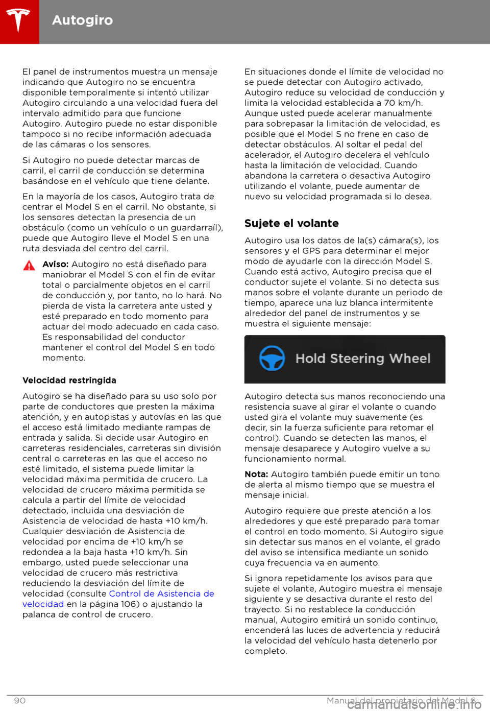 TESLA MODEL S 2018 Manual del propietario (in Spanish) El panel de instrumentos muestra un mensaje
indicando que A
utogiro no se encuentra
disponible temporalmente si intent TESLA MODEL S 2018 Manual del propietario (in Spanish) El panel de instrumentos muestra un mensaje
indicando que A
utogiro no se encuentra
disponible temporalmente si intent