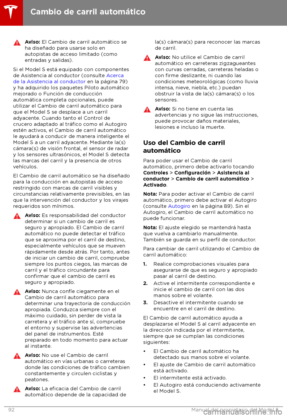 TESLA MODEL S 2018 Manual del propietario (in Spanish) Aviso: El Cambio de carril aut
om TESLA MODEL S 2018 Manual del propietario (in Spanish) Aviso: El Cambio de carril aut
om