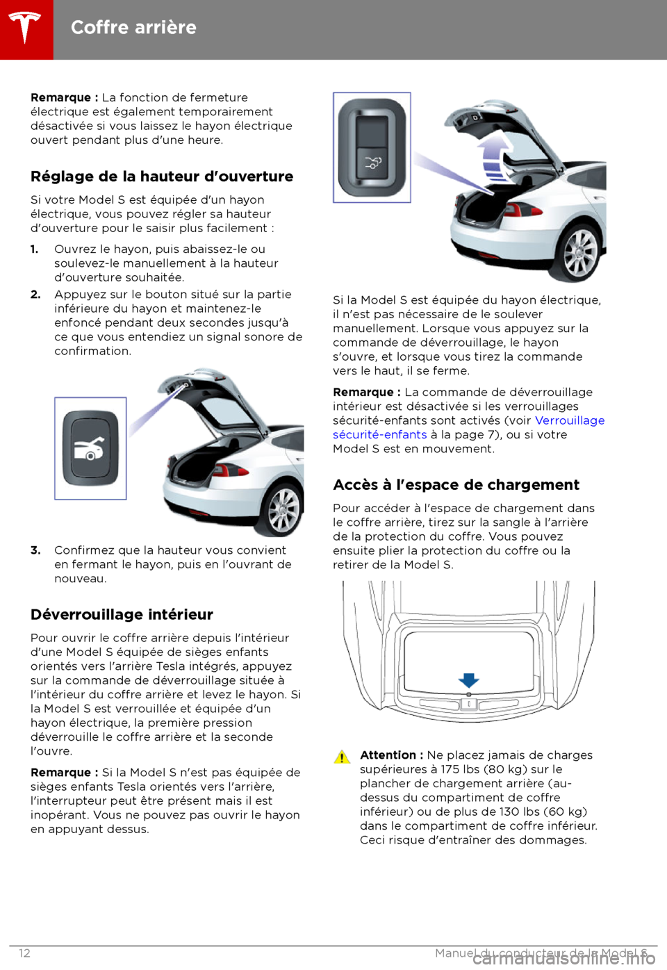 TESLA MODEL S 2018 Manuel du propriétaire (in French) Remarque : La f
onction de fermeture
TESLA MODEL S 2018 Manuel du propriétaire (in French) Remarque : La f
onction de fermeture