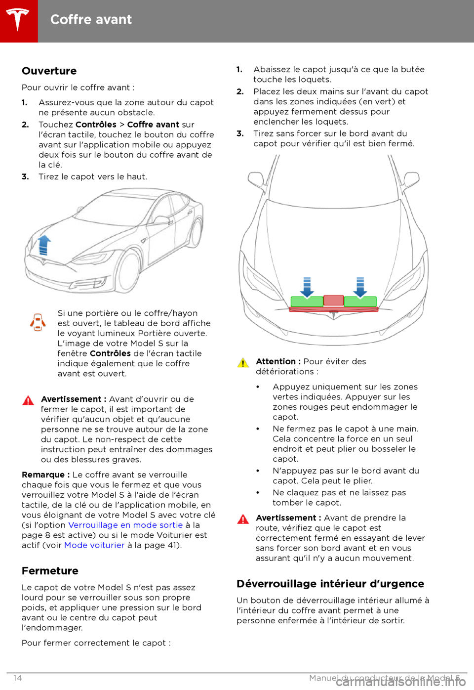 TESLA MODEL S 2018 Manuel du propriétaire (in French) Ouverture
P our ouvrir le
co TESLA MODEL S 2018 Manuel du propriétaire (in French) Ouverture
P our ouvrir le
co