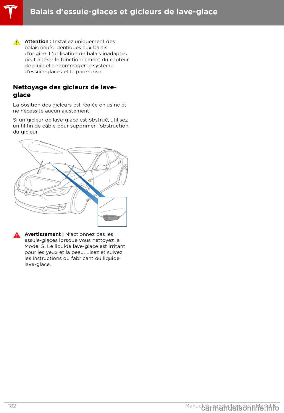 TESLA MODEL S 2018 Manuel du propriétaire (in French) Attention : Ins
tallez uniquement des
balais neufs identiques aux balais
d TESLA MODEL S 2018 Manuel du propriétaire (in French) Attention : Ins
tallez uniquement des
balais neufs identiques aux balais
d