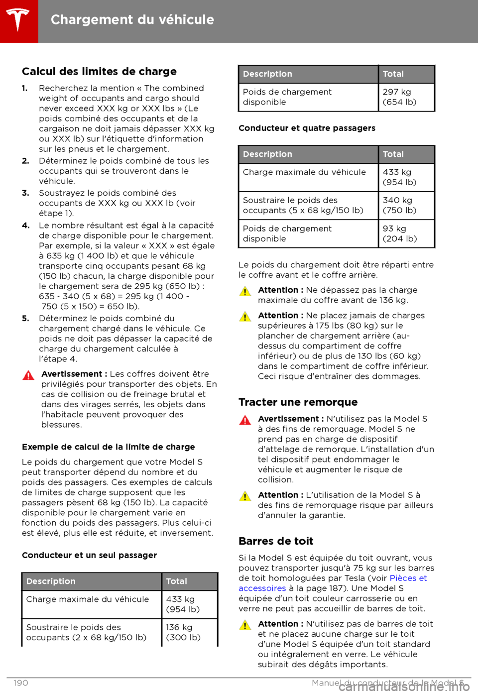 TESLA MODEL S 2018 Manuel du propriétaire (in French) Calcul des limites de charge
1.
R
echerchez la mention TESLA MODEL S 2018 Manuel du propriétaire (in French) Calcul des limites de charge
1.
R
echerchez la mention