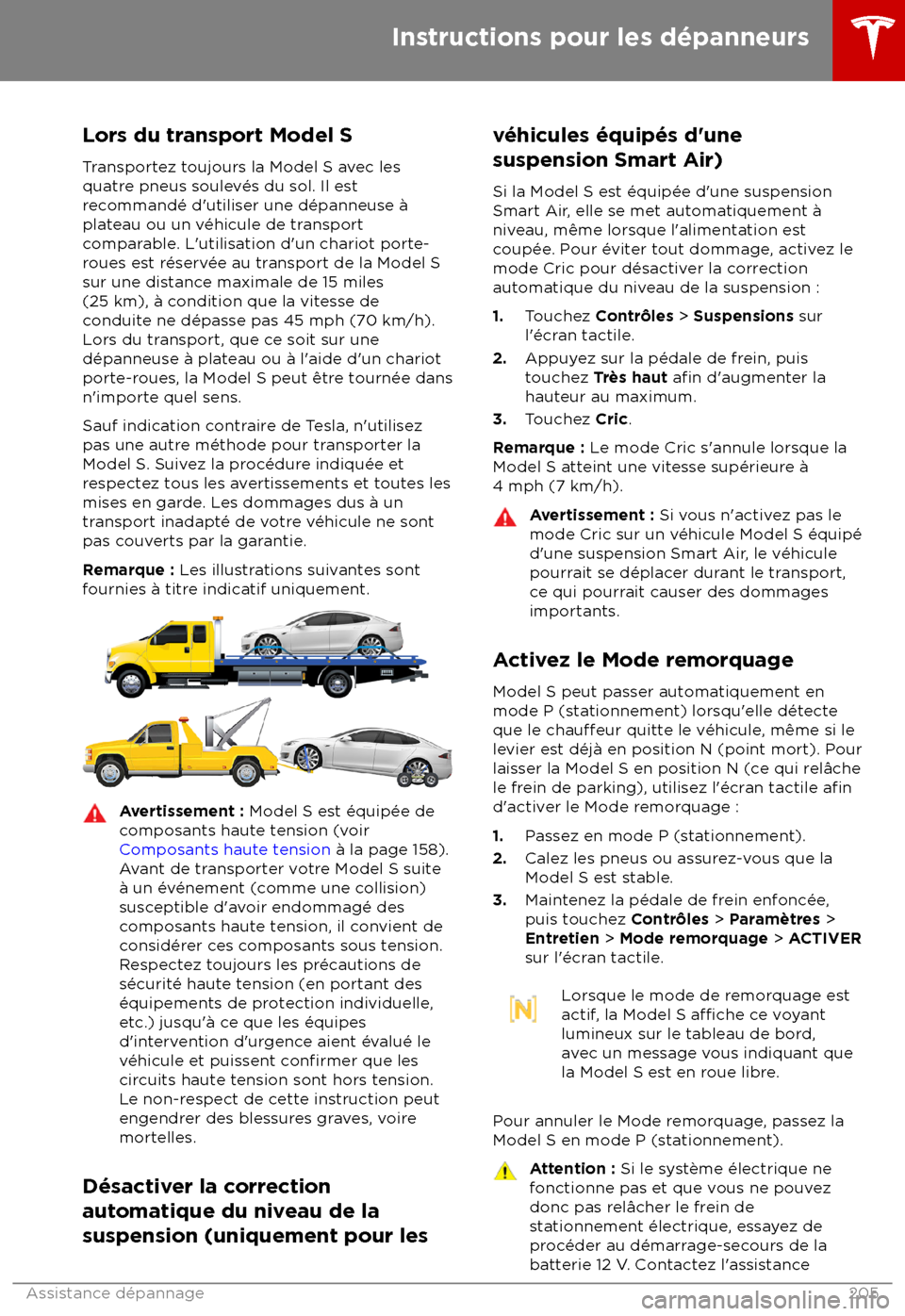 TESLA MODEL S 2018 Manuel du propriétaire (in French) Lors du transport Model S
T ransportez toujours la Model S avec les
quatre pneus soulev TESLA MODEL S 2018 Manuel du propriétaire (in French) Lors du transport Model S
T ransportez toujours la Model S avec les
quatre pneus soulev