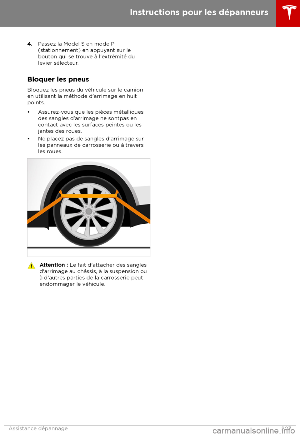 TESLA MODEL S 2018 Manuel du propriétaire (in French) 4.
Passez la Model S en mode P
(stationnement) en appuyant sur le
bouton qui se trouve TESLA MODEL S 2018 Manuel du propriétaire (in French) 4.
Passez la Model S en mode P
(stationnement) en appuyant sur le
bouton qui se trouve
