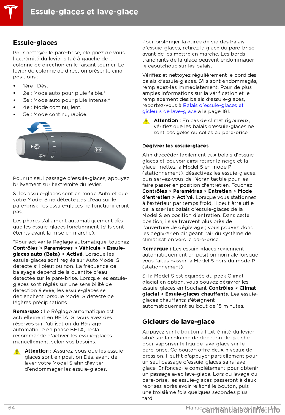 TESLA MODEL S 2018 Manuel du propriétaire (in French) Essuie-glaces
P our nettoyer le pare-brise, TESLA MODEL S 2018 Manuel du propriétaire (in French) Essuie-glaces
P our nettoyer le pare-brise,