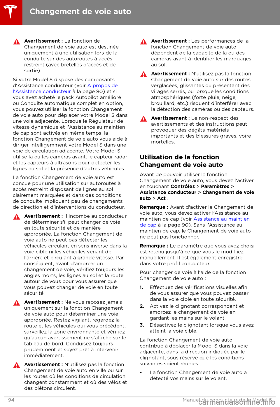 TESLA MODEL S 2018 Manuel du propriétaire (in French) Avertissement : La f
onction de
Changement de voie auto est destin TESLA MODEL S 2018 Manuel du propriétaire (in French) Avertissement : La f
onction de
Changement de voie auto est destin