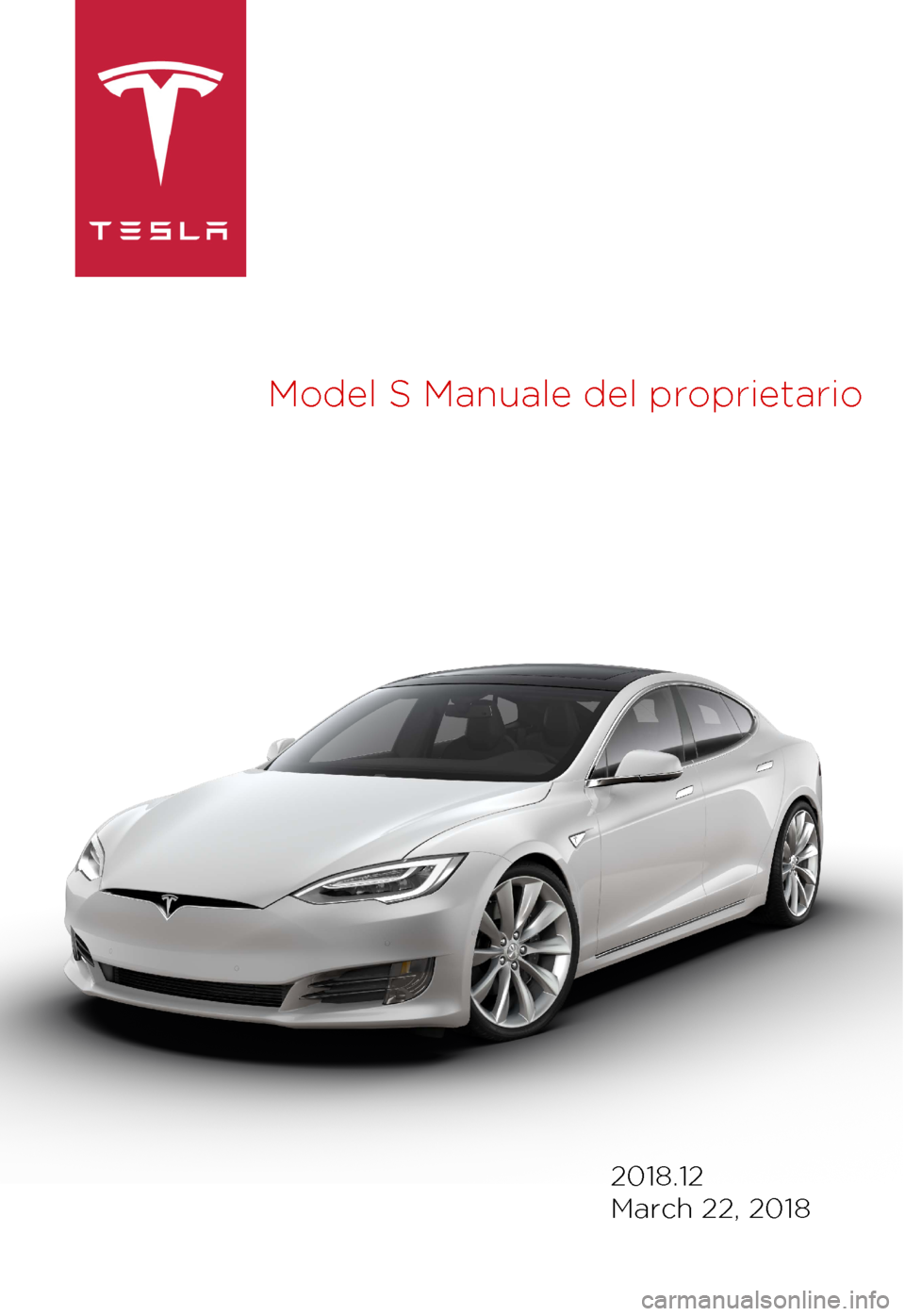TESLA MODEL S 2018  Manuale del proprietario (in Italian) Model 
S Manuale del proprietario 2018.12
March 22, 2018 