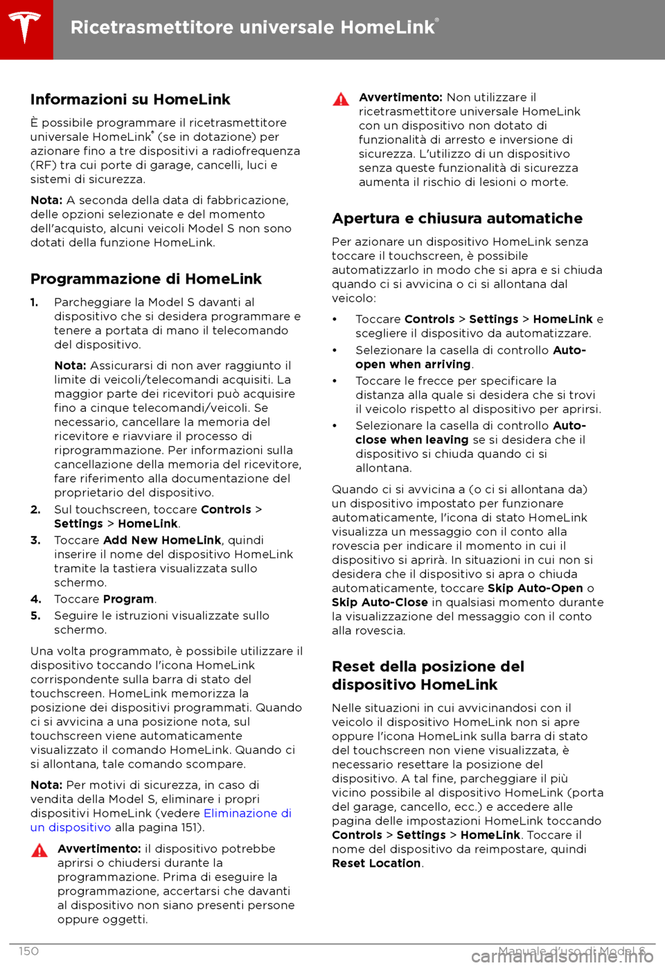 TESLA MODEL S 2018 Manuale del proprietario (in Italian) Informazioni su HomeLink
TESLA MODEL S 2018 Manuale del proprietario (in Italian) Informazioni su HomeLink