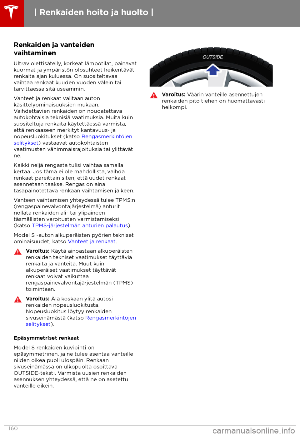 TESLA MODEL S 2018  Omistajan käsikirja (in Finnish)  Renkaiden ja vanteiden
v
aihtaminen
Ultraviolettis