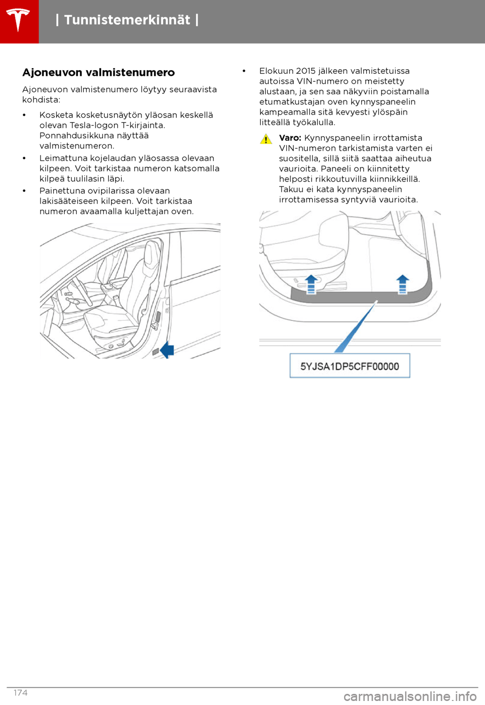 TESLA MODEL S 2018  Omistajan käsikirja (in Finnish)  Ajoneuvon valmistenumero
Ajoneuv on valmistenumero l