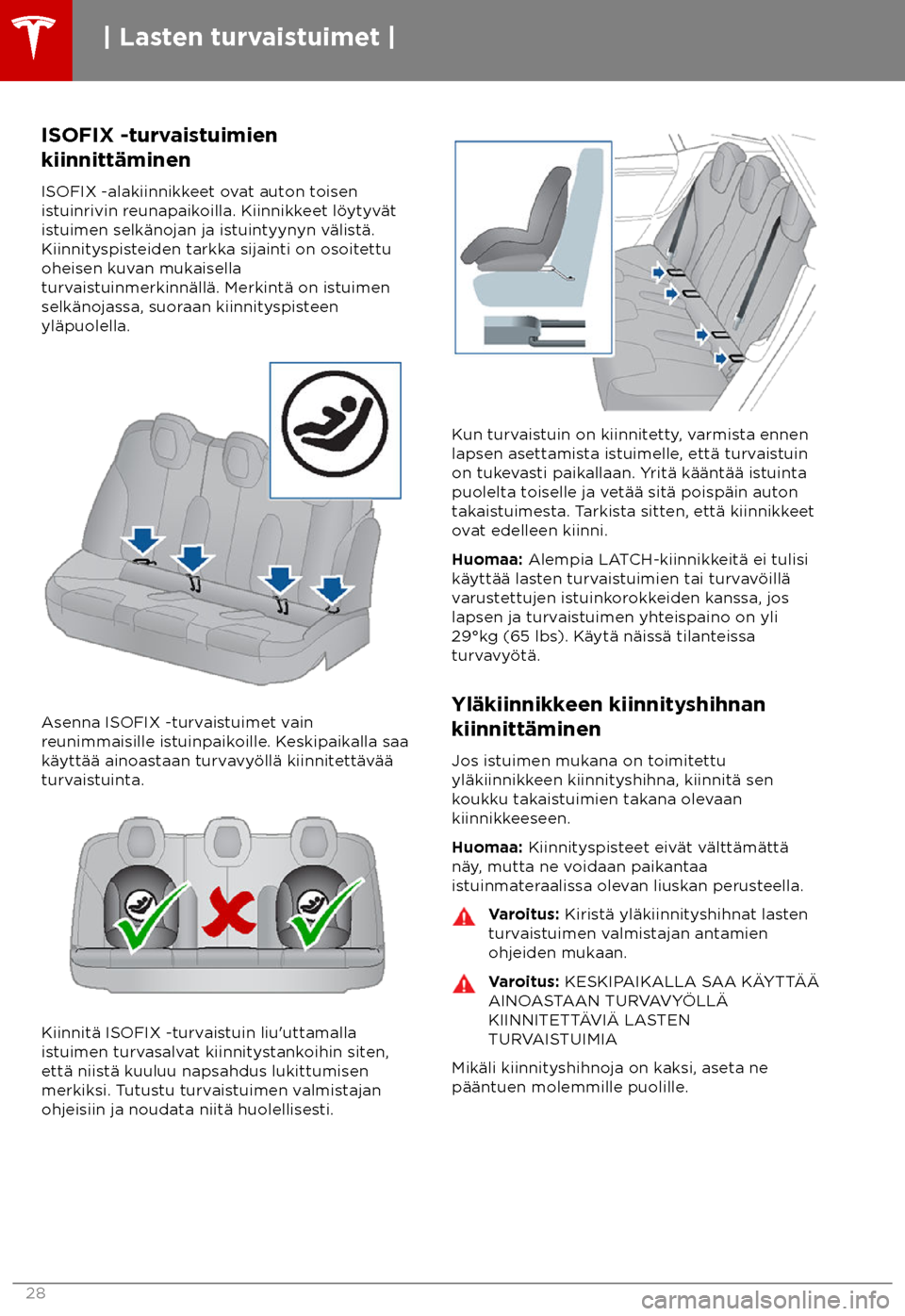 TESLA MODEL S 2018 Omistajan käsikirja (in Finnish) ISOFIX -turvaistuimien
kiinnitt TESLA MODEL S 2018 Omistajan käsikirja (in Finnish) ISOFIX -turvaistuimien
kiinnitt