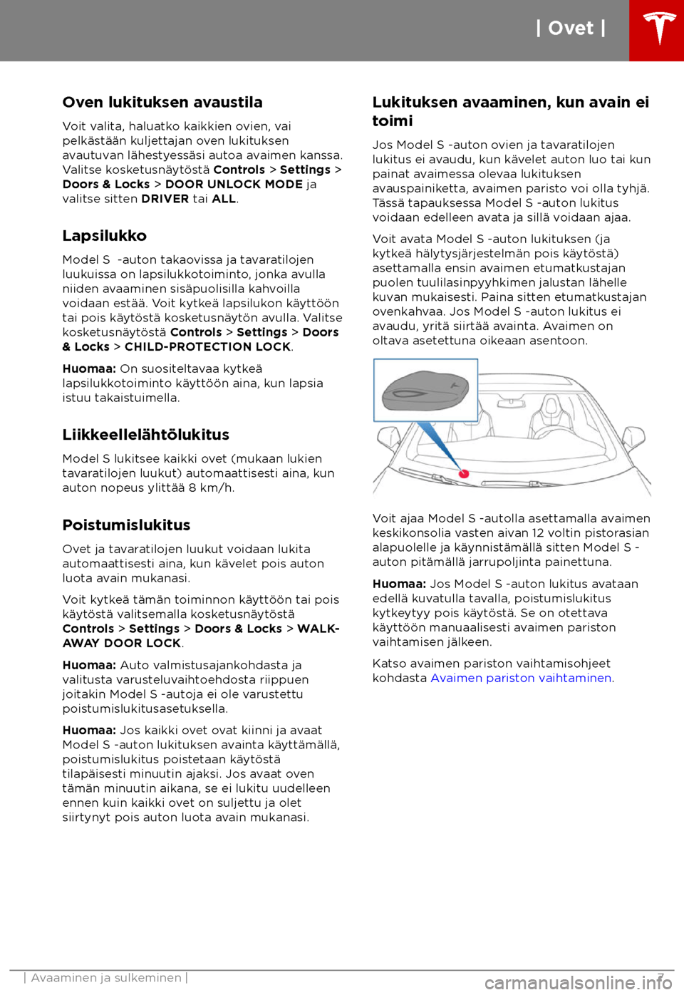 TESLA MODEL S 2018  Omistajan käsikirja (in Finnish)  Oven lukituksen avaustila
V oit valita, haluatko kaikkien ovien, vai
pelk