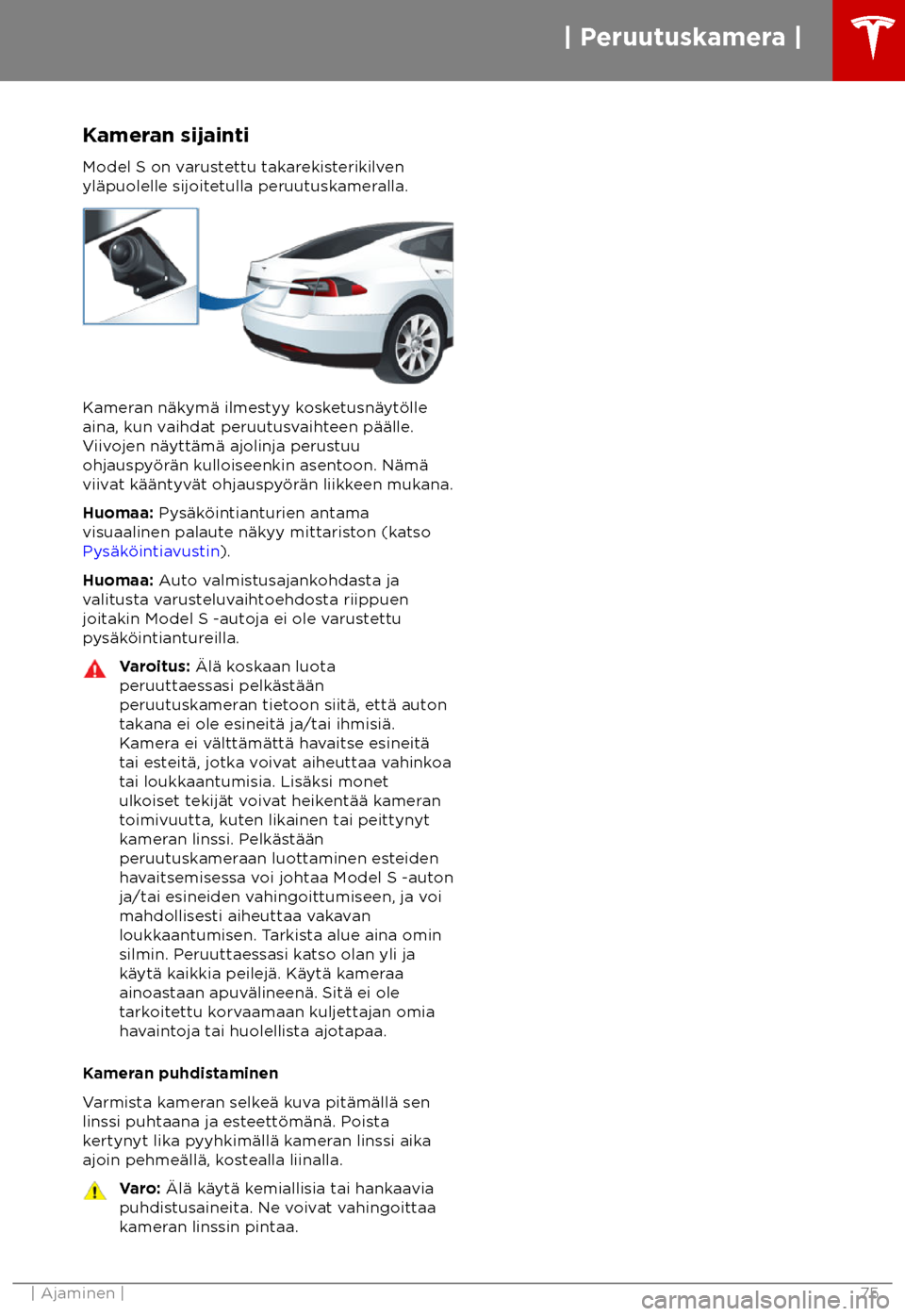 TESLA MODEL S 2018  Omistajan käsikirja (in Finnish)  Kameran sijainti
Model S on v arustettu takarekisterikilven
yl