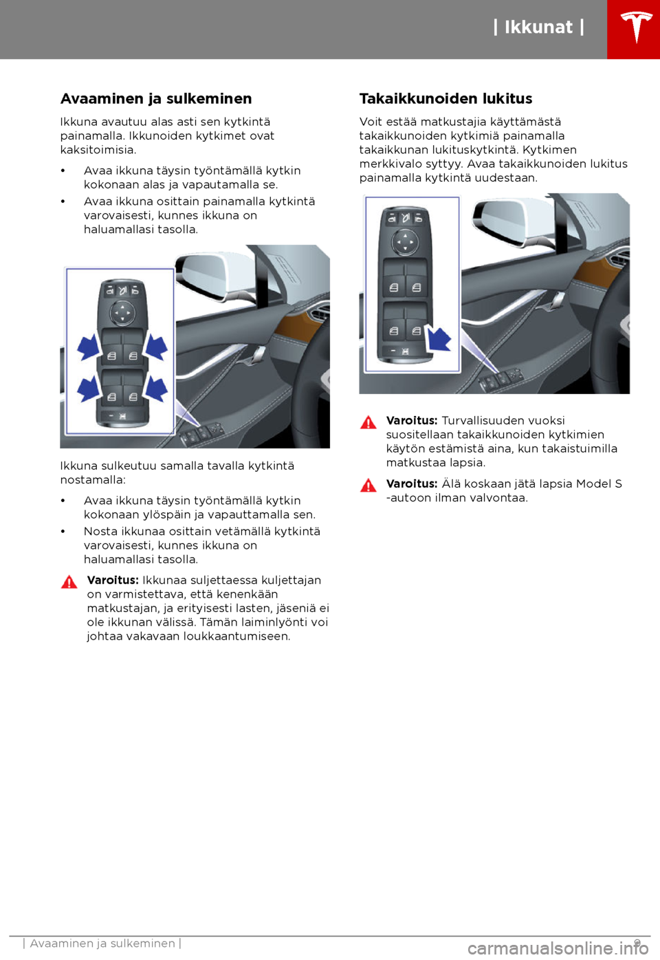 TESLA MODEL S 2018  Omistajan käsikirja (in Finnish)  Avaaminen ja sulkeminen
Ikk una avautuu alas asti sen kytkint